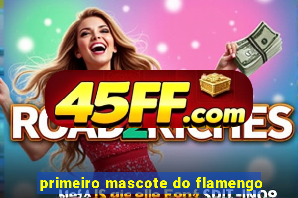 primeiro mascote do flamengo